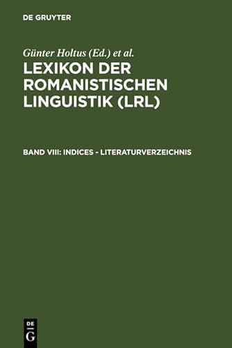 Stock image for Lexikon der Romanistischen Linguistik, Band / Volume VIII: Indices - Literaturverzeichnis / Index - Bibliographie. for sale by Antiquariat Bernhardt