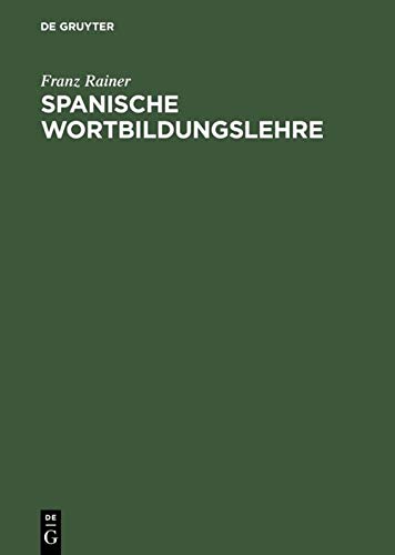 Spanische Wortbildungslehre - Franz Rainer