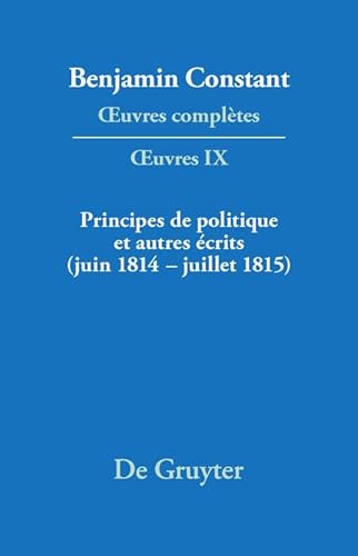 9783484504097: Principes de politique et autres crits (juin 1814-juillet 1815). Libert de la presse, Responsabilit des ministres, Mmoires de Juliette, Acte additionel etc. (Troisieme Periode (1814-1820))