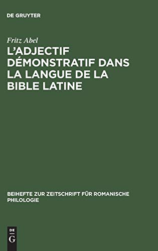 9783484520301: L' adjectif dmonstratif dans la langue de la Bible latine: tude sur la formation des systmes dictiques et de l'article dfini des langues romanes: ... Zur Zeitschrift Fr Romanische Philologie)