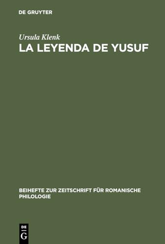 Imagen de archivo de La Leyenda de Yusuf : Ein Aljamiadotext; Edition und Glossar a la venta por Better World Books