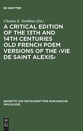 Stock image for A critical edition of the 13th and 14th centuries old French poem versions of the vie de Saint Alexis. ( = Beihefte zur Zeitschrift fur romanische Philologie, No. 145) for sale by Kloof Booksellers & Scientia Verlag