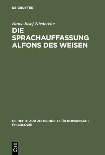 Beispielbild fr DIE SPRACHAUFFASSUNG ALFONS DES WEISEN: STUDIEN ZUR SPRACH- UND WISSENSCHAFTSGESCHICHTE. zum Verkauf von Cambridge Rare Books