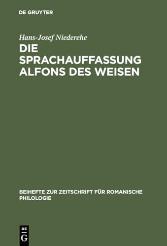 9783484520509: Die Sprachauffassung Alfons des Weisen: Studien zur Sprach- und Wissenschaftsgeschichte (Beihefte zur Zeitschrift fr romanische Philologie, 144) (German Edition)
