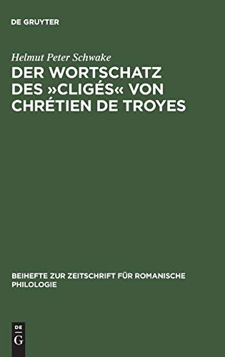 9783484520547: Der Wortschatz des Cligs von Chrtien de Troyes: 149 (Beihefte Zur Zeitschrift Fr Romanische Philologie)