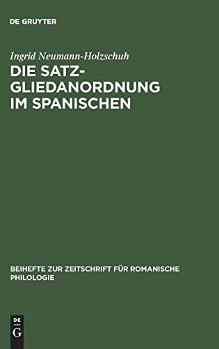 Die Satzgliedanordnung im Spanischen: eine diachrone Analyse. Beihefte zur Zeitschrift für romanische Philologie; Bd. 284 - Neumann-Holzschuh, Ingrid