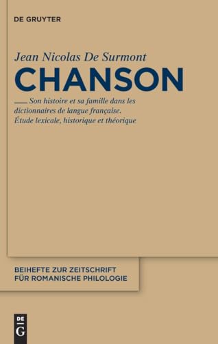 9783484523531: Chanson: Son histoire et sa famille dans les dictionnaires de langue franaise. tude lexicale, thorique et historique: 353 (Beihefte zur Zeitschrift fur Romanische Philologie, 353)