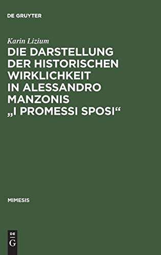 9783484550193: Die Darstellung der historischen Wirklichkeit in Alessandro Manzonis "I Promessi Sposi": 19 (Mimesis)