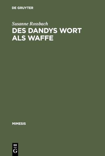 Beispielbild fr Des Dandys Wort als Waffe : Dandyismus, narrative Vertextungsstrategien und Geschlechterdifferenz im Werk Jules Barbey d'Aurevillys zum Verkauf von Buchpark