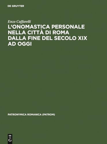 9783484555082: L'onomastica personale nella citt di Roma dalla fine del secolo XIX ad oggi: Per una nuova prospettiva di cronografia e sociografia antroponimica: 8 (Patronymica Romanica)