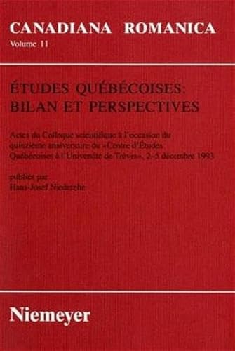 9783484560116: Etudes Quebecoises: Bilan Et Perspectives: Actes Du Colloque Scientifique A L'Occasion Du Quinzieme Annivers Aire Du Centre D'Etudes Quebecoises A L'Universite de Treves, 2-5 Decembre 1993