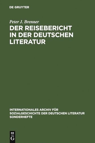 Der Reisebericht in der deutschen Literatur : ein Forschungsüberblick als Vorstudie zu einer Gatt...