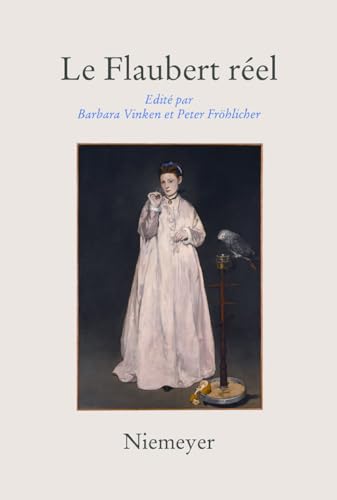 Le Flaubert rÃ©el (French Edition) (9783484604964) by Vinken, Barbara; FrÃ¶hlicher, Peter