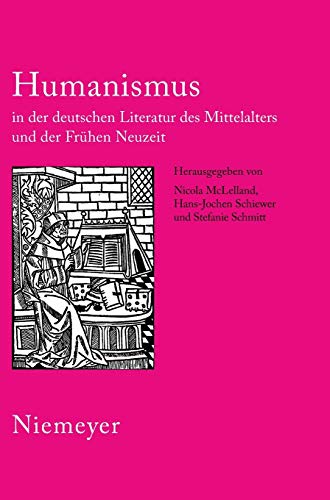 Stock image for Humanismus in der deutschen Literatur des Mittelalters und der Frhen Neuzeit: XVIII. Anglo-German Colloquium Hofgeismar 2003 for sale by Thomas Emig