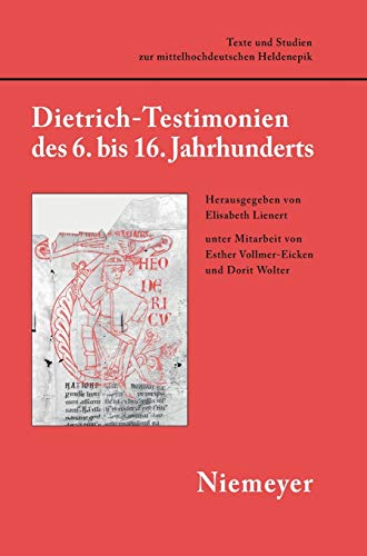 Dietrich-Testimonien des 6. bis 16. Jahrhunderts (Texte und Studien zur mittelhochdeutschen Heldenepik, 4) (German Edition) (9783484645042) by Lienert, Elisabeth