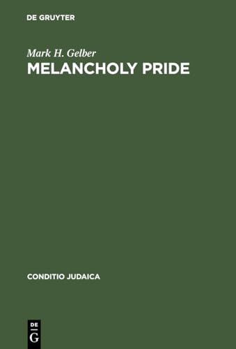 9783484651234: Melancholy Pride: Nation, Race, and Gender in the German Literature of Cultural Zionism: 23 (Conditio Judaica, 23)