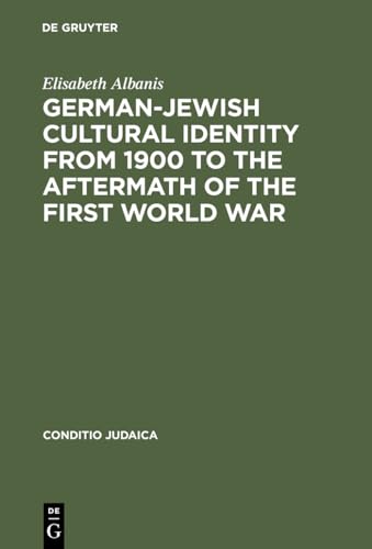 9783484651371: German-Jewish Cultural Identity from 1900 to the Aftermath of the First World War: A Comparative Study of Moritz Goldstein, Julius Bab and Ernst Lissauer: 37 (Conditio Judaica, 37)