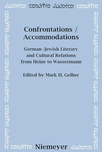 9783484651463: Confrontations / Accommodations: German-Jewish Literary and Cultural Relations from Heine to Wassermann: 46 (Conditio Judaica)