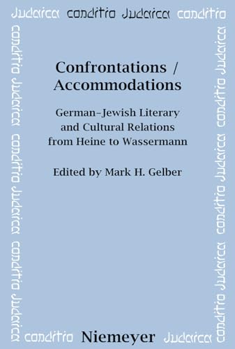 Stock image for Confrontations / Accommodations: German-Jewish Literary and Cultural Relations from Heine to Wassermann (Volume 46) for sale by Anybook.com