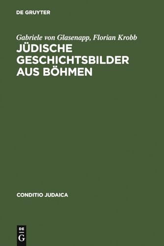 Beispielbild fr Judische Geschichtsbilder Aus Bohmen: Kommentierte Edition Der Historischen Erzahlungen Von Salomon Kohn (Conditio Judaica) zum Verkauf von Books From California