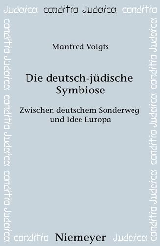 Stock image for Die deutsch-jdische Symbiose Zwischen deutschem Sonderweg und Idee Europa for sale by Buchpark