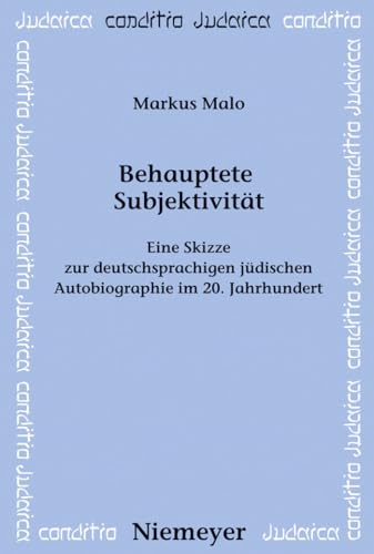 Behauptete SubjektivitÃ¤t: Eine Skizze zur deutschsprachigen jÃ¼dischen Autobiographie im 20. Jahrhundert (Conditio Judaica, 74) (German Edition) (9783484651746) by Malo; Markus