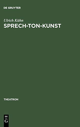 Sprech-Ton-Kunst: Musikalisches Sprechen und Formen des Melodrams im Schauspiel- und Musiktheater (1770-1933) (Theatron, 35) (German Edition) (9783484660359) by KÃ¼hn, Ulrich