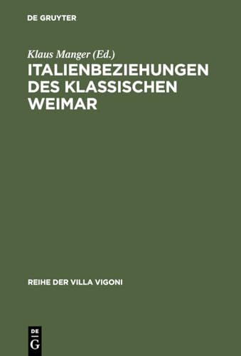 9783484670112: Italienbeziehungen des klassischen Weimar: 11 (Reihe Der Villa Vigoni)