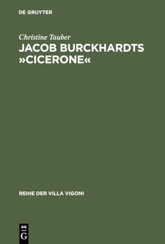 Jacob Burckhardts Â»CiceroneÂ«: Eine Aufgabe zum GenieÃŸen (Reihe der Villa Vigoni, 13) (German Edition) (9783484670136) by Tauber, Christine