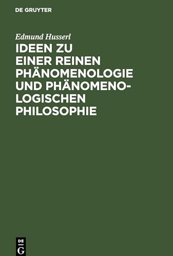 Ideen zu einer reinen Phänomenologie und phänomenologischen Philosophie. Allgemeine Einführung in...