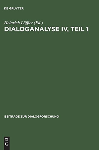 Dialoganalyse IV, Teil 1: Referate Der 4 Arbeitstagung, Basel 1992 (BeitrÃ¤ge Zur Dialogforschung) (German Edition) (9783484750043) by 1992 Ba Conference On Dialogue Analysis Heinrich L. Ffler,Christoph Grolimund