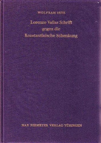 Beispielbild fr Lorenzo Vallas Schrift gegen die Konstantinische Schenkung. Zur Interpretation und Wirkungsgeschichte = De falso credita et ementita Constantini donatione. Bibliothek des Deutschen Historischen Instituts in Rom Band. 44 zum Verkauf von Bernhard Kiewel Rare Books