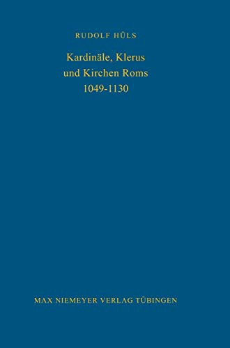 Kardinäle, Klerus und Kirchen Roms 1049-1130.