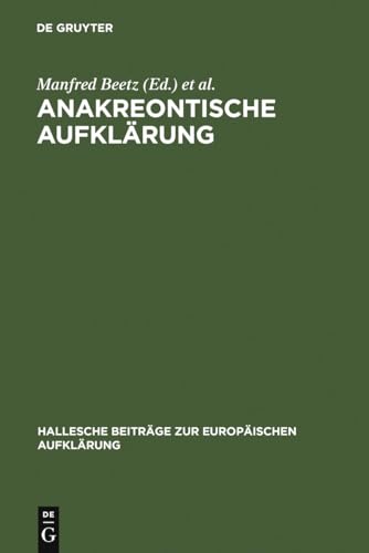 Stock image for Anakreontische Aufklrung (Hallesche Beitrge zur Europischen Aufklrung, 28) (German Edition) for sale by California Books