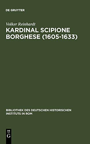 Beispielbild fr Kardinal Scipione Borghese (1605-1633): Vermgen, Finanzen und sozialer Aufstieg eines Papstnepoten (Bibliothek des Deutschen Historischen Instituts in Rom, 58) (German Edition) zum Verkauf von California Books