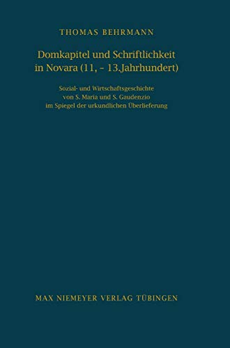 Domkapitel Und Schriftlichkeit in Novara (11.-13. Jahrhundert): Sozial- Und Wirtschaftsgeschichte...