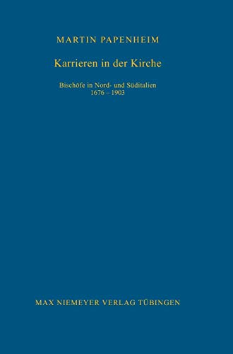 9783484820937: Karrieren in der Kirche: Bischfe in Nord- und Sditalien 1676-1903: 93 (Bibliothek Des Deutschen Historischen Instituts in ROM)