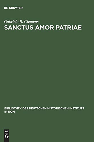 9783484821064: Sanctus amor patriae: Eine vergleichende Studie zu deutschen und italienischen Geschichtsvereinen im 19. Jahrhundert: 106 (Bibliothek des Deutschen Historischen Instituts in Rom, 106)