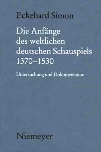 Stock image for Die Anfange Des Weltlichen Deutschen Schauspiels 1370-1530: Untersuchung Und Dokumentation (Ma1/4nchener Texte Und Untersuchungen Zur Deutschen Literatu) for sale by Books From California