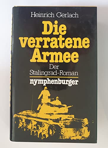 Beispielbild fr Die verratene Armee : d. Stalingrad-Roman. zum Verkauf von Versandantiquariat Schfer