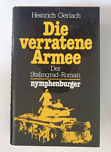Stock image for Die verratene Armee : d. Stalingrad-Roman. for sale by Versandantiquariat Schfer