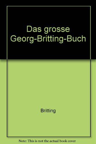 Beispielbild fr Das groe Georg Britting Buch. zum Verkauf von Hans J. von Goetz Antiquariat