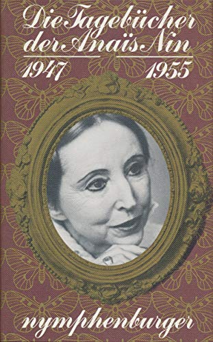 Die Tagebücher der Anais Nin 1947-1955. Herausgegeben von Gunther Stuhlmann. Aus dem Amerikanisch...