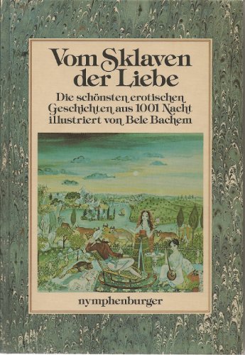 Imagen de archivo de Vom Sklaven der Liebe. Die schnsten erotischen Geschichten aus 1001 Nacht a la venta por medimops