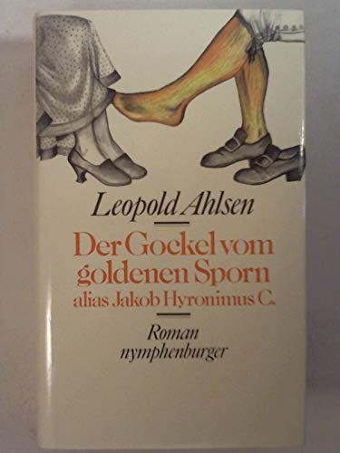 Stock image for Der Gockel vom goldenen Sporn alias Jakob Hyronimus C for sale by Versandantiquariat Felix Mcke