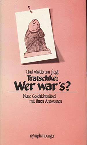 Stock image for Und wiederum fragt Tratschke: Wer war's?. Neue Geschichtsrtsel mit ihren Antworten for sale by Antiquariat Nam, UstId: DE164665634