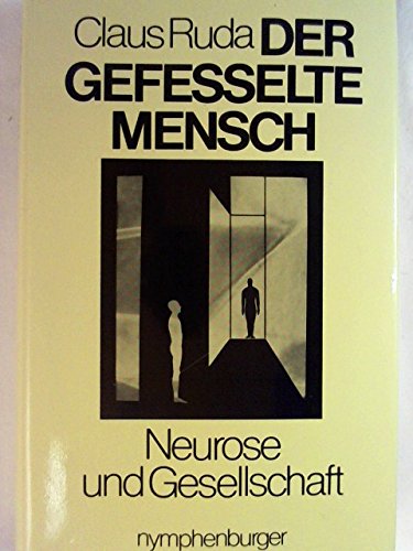 Der gefesselte Mensch. Neurose u. Gesellschaft.