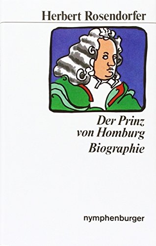 Der Prinz von Homburg. Biographie - Rosendorfer, Herbert