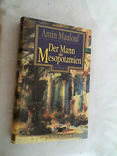 Der Mann aus Mesopotamien. Roman - Maalouf, Amin