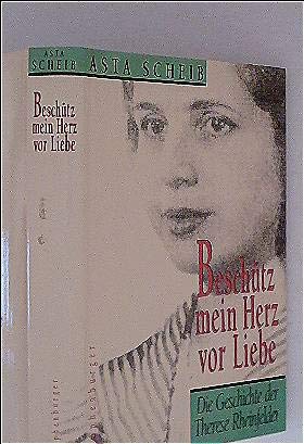 Beispielbild fr Beschtz mein Herz vor der Liebe - Die Geschichte der Therese Rheinfelder zum Verkauf von Sammlerantiquariat